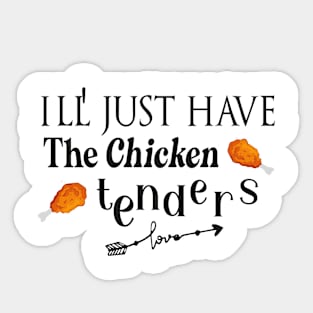 i'll just have the chicken tenders Sticker